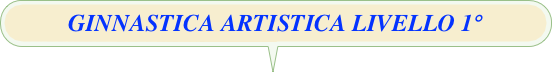 GINNASTICA ARTISTICA LIVELLO 1°