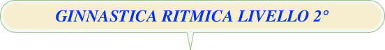 GINNASTICA RITMICA LIVELLO 2°